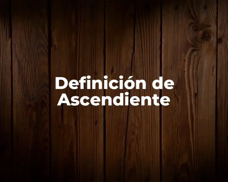 Definición de Ascendiente