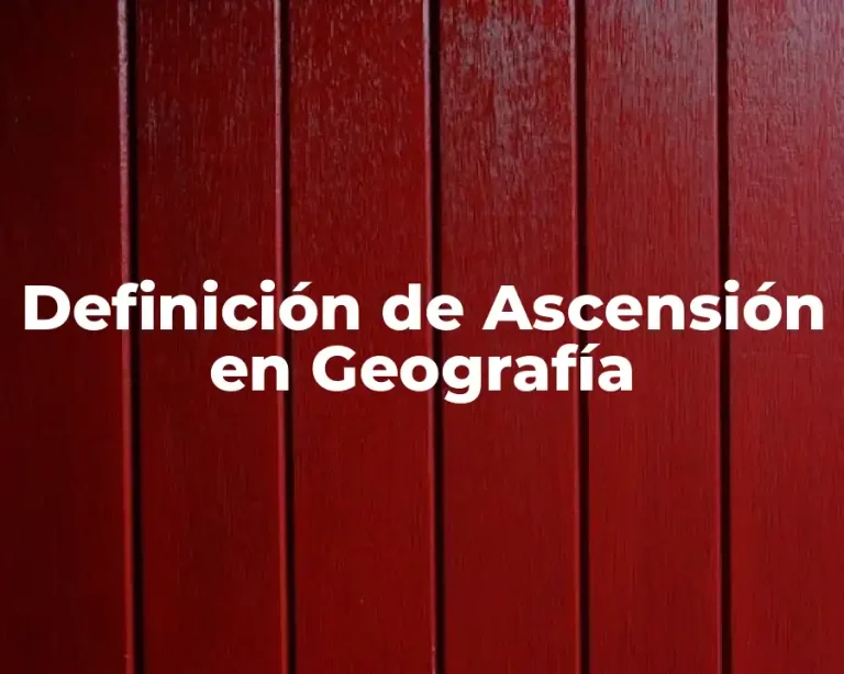 Definición de Ascensión en Geografía