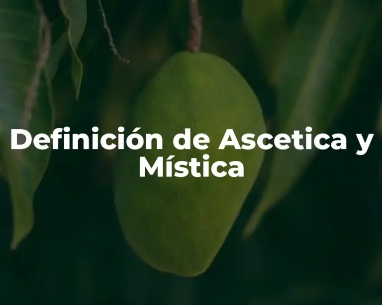 Definición de Ascetica y Mística