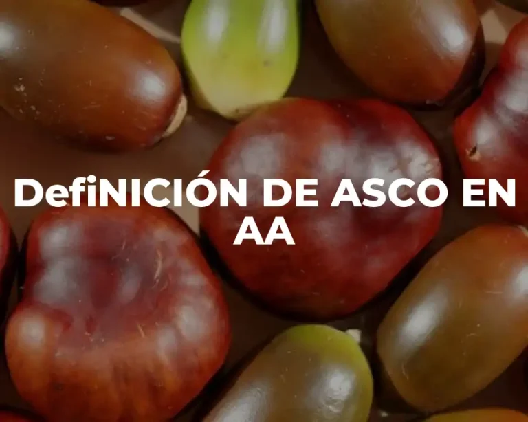 DefiNICIÓN DE ASCO EN AA