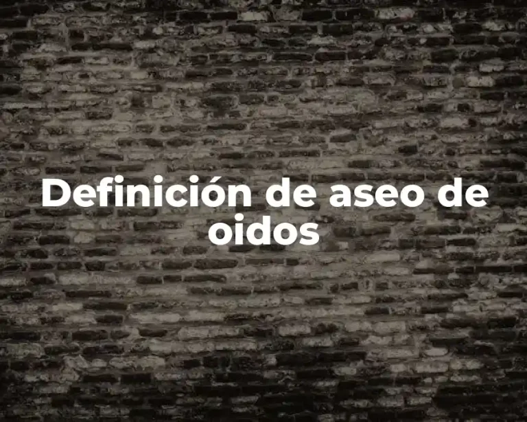 Definición de aseo de oidos
