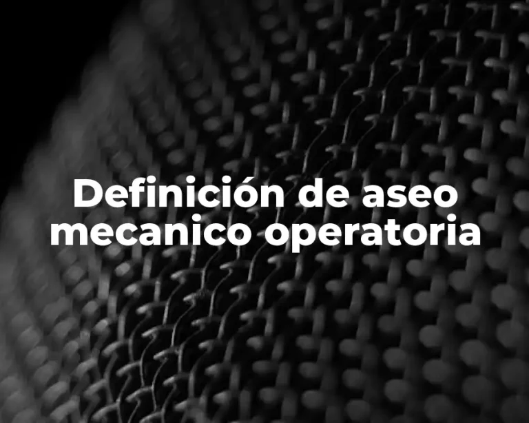 Definición de aseo mecanico operatoria