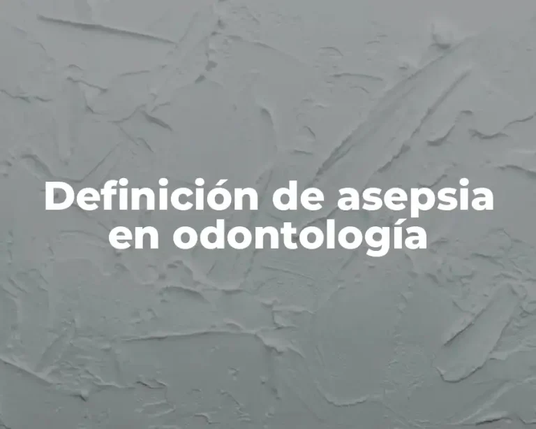 Definición de asepsia en odontología