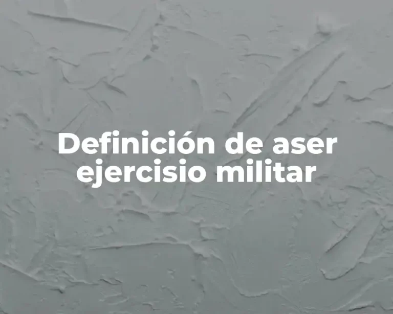 Definición de aser ejercisio militar