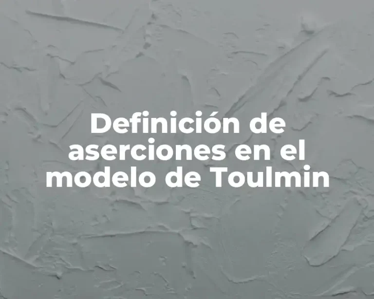 Definición de aserciones en el modelo de Toulmin