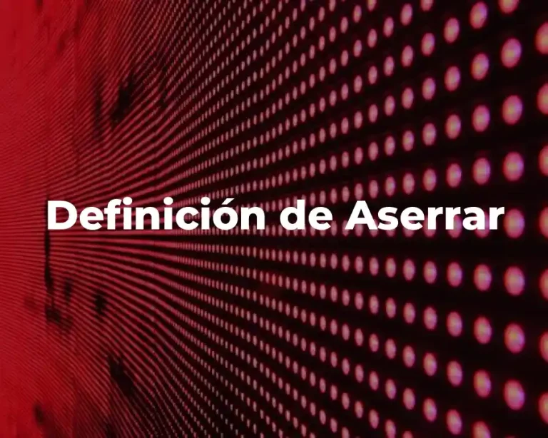 Definición de Aserrar