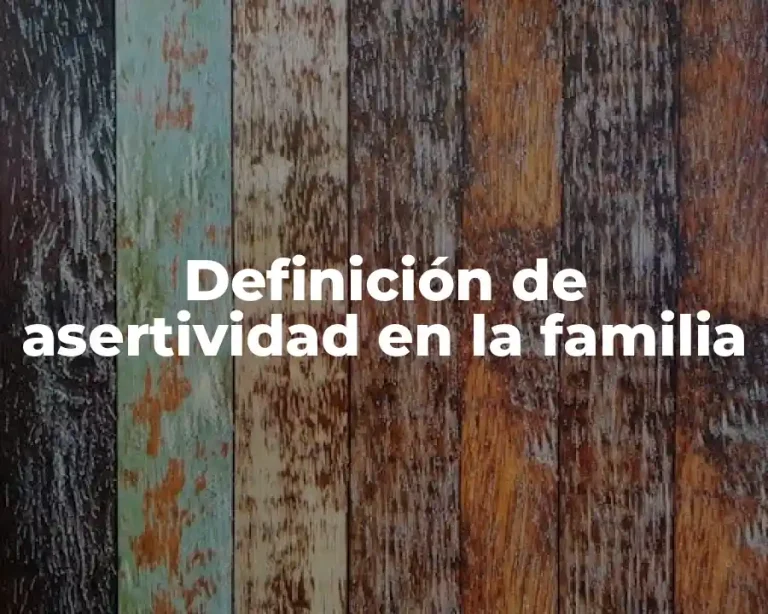 Definición de asertividad en la familia