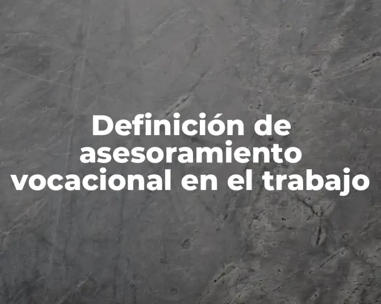 Definición de asesoramiento vocacional en el trabajo