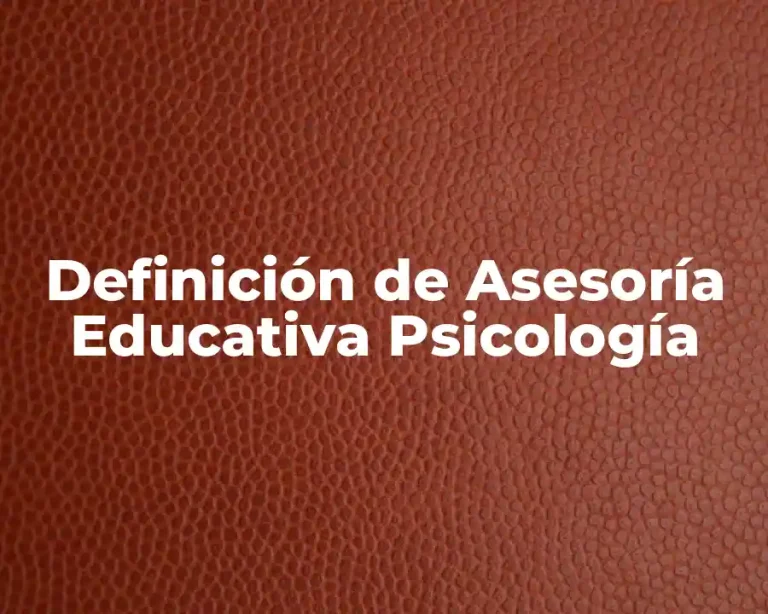 Definición de Asesoría Educativa Psicología