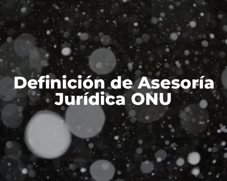 Definición de Asesoría Jurídica ONU