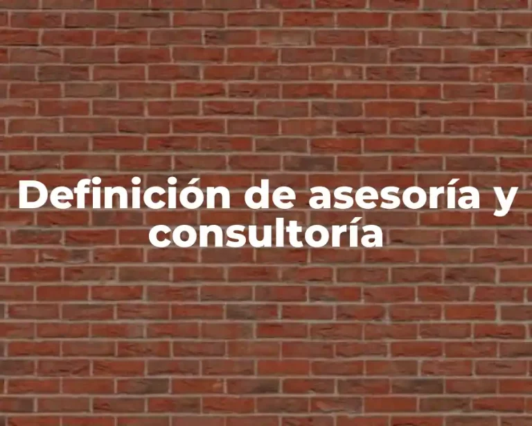Definición de asesoría y consultoría