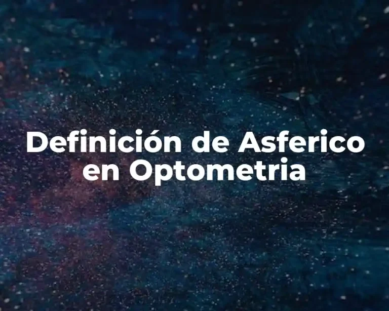 Definición de Asferico en Optometria