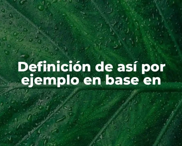 Definición de así por ejemplo en base en