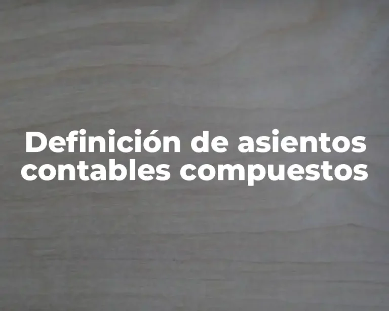 Definición de asientos contables compuestos