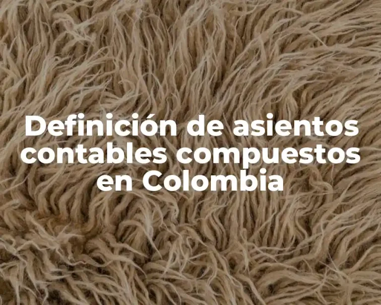 Definición de asientos contables compuestos en Colombia