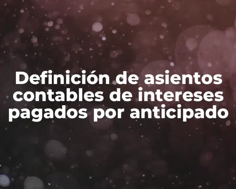 Definición de asientos contables de intereses pagados por anticipado