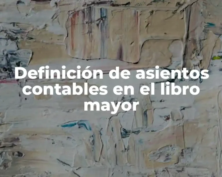 Definición de asientos contables en el libro mayor