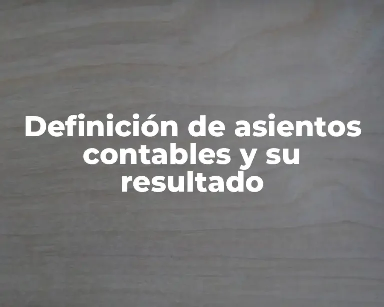 Definición de asientos contables y su resultado