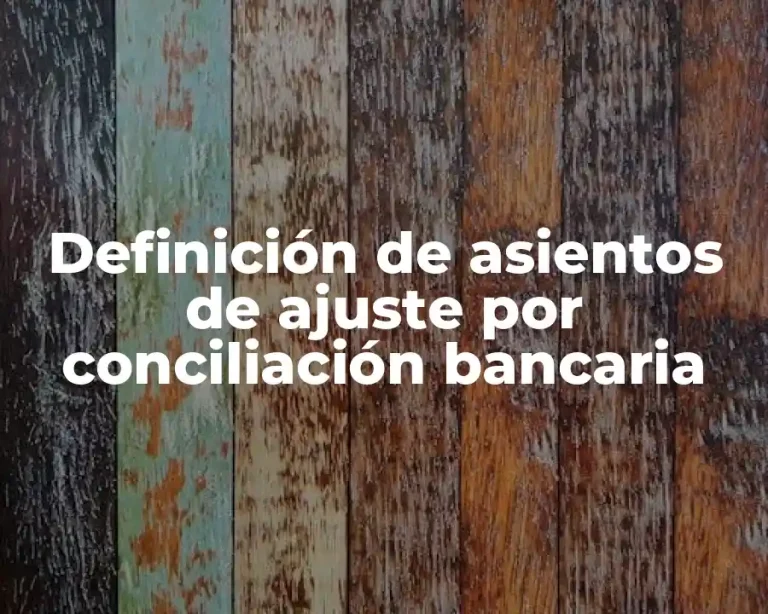 Definición de asientos de ajuste por conciliación bancaria
