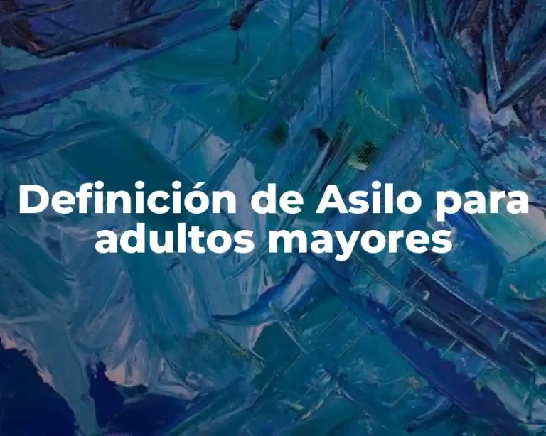 Definición de Asilo para adultos mayores