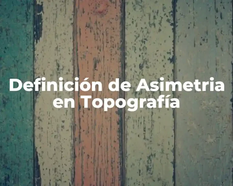 Definición de Asimetria en Topografía
