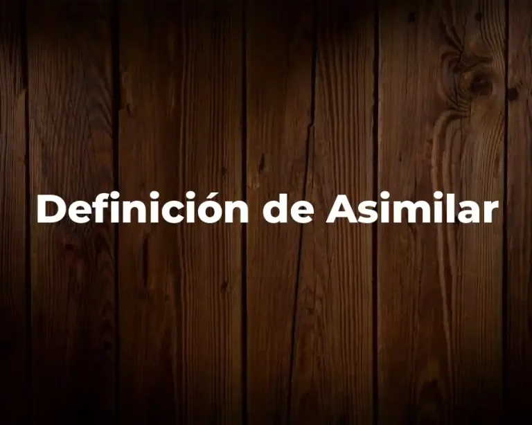 Definición de Asimilar