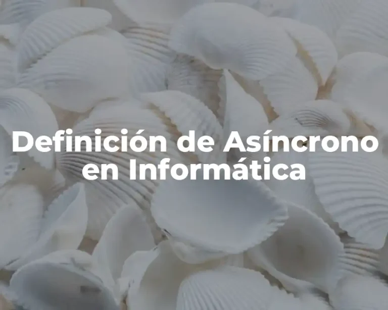 Definición de Asíncrono en Informática