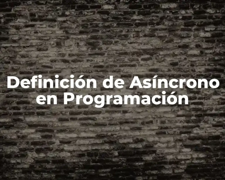 Definición de Asíncrono en Programación