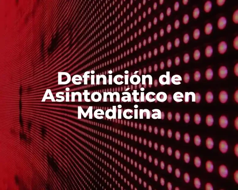 Definición de Asintomático en Medicina