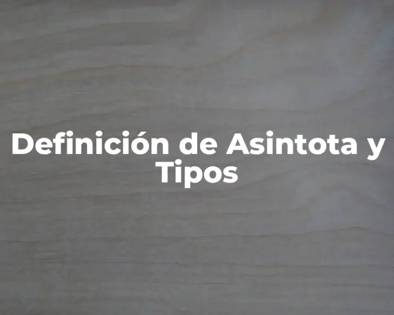 Definición de Asintota y Tipos