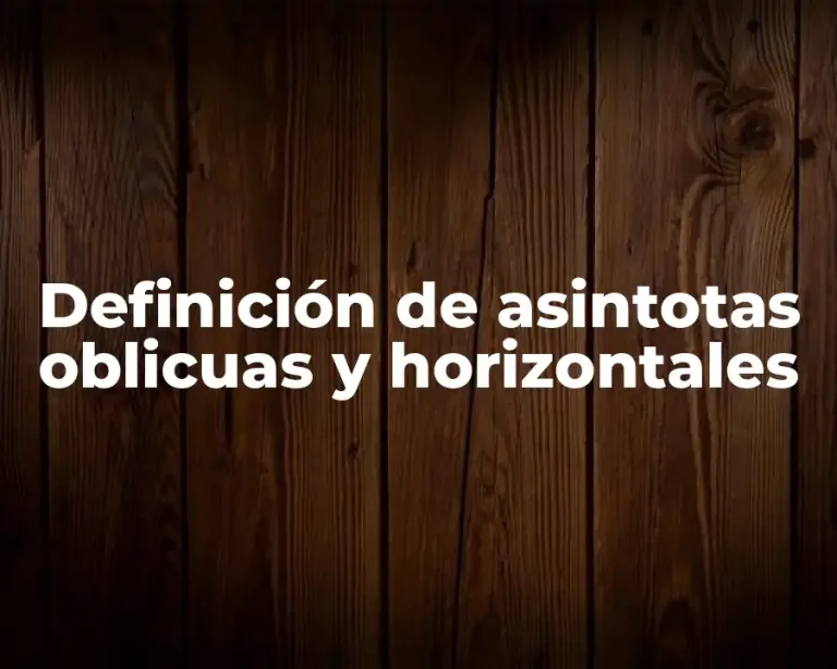 Definición de asintotas oblicuas y horizontales