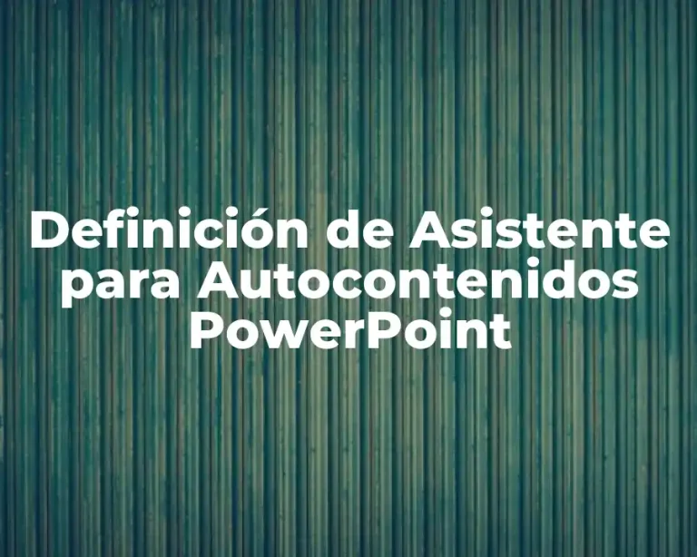 Definición de Asistente para Autocontenidos PowerPoint