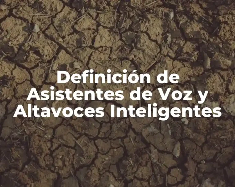 Definición de Asistentes de Voz y Altavoces Inteligentes