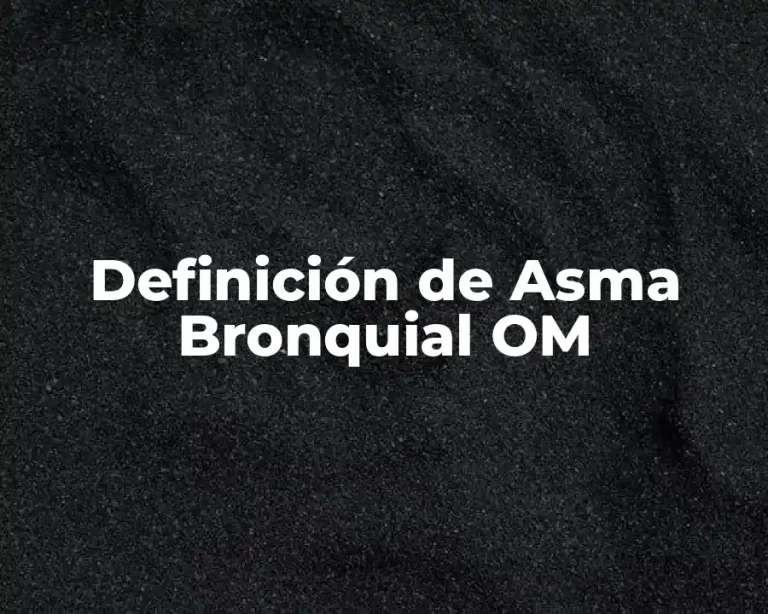 Definición de Asma Bronquial OM