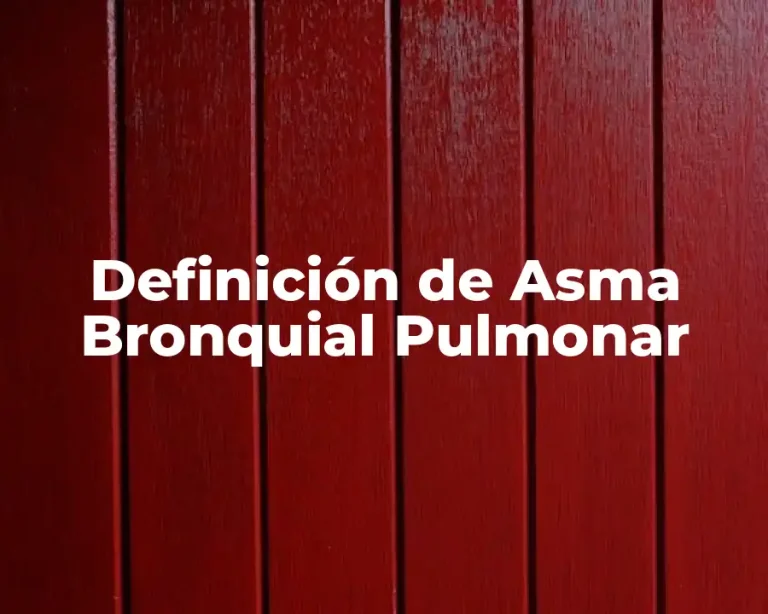 Definición de Asma Bronquial Pulmonar