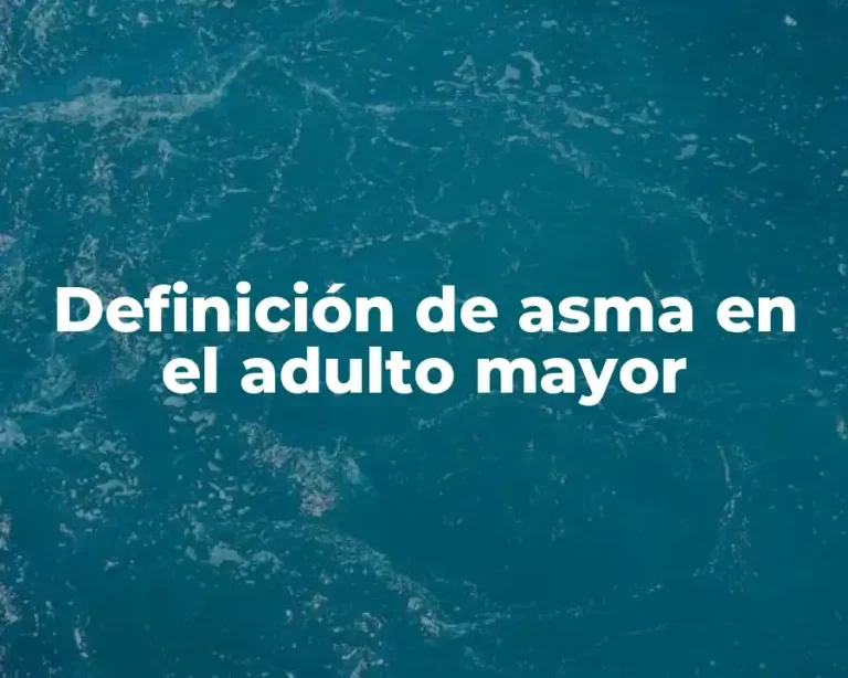 Definición de asma en el adulto mayor
