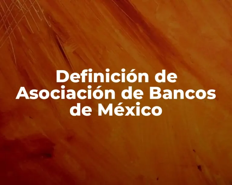 Definición de Asociación de Bancos de México