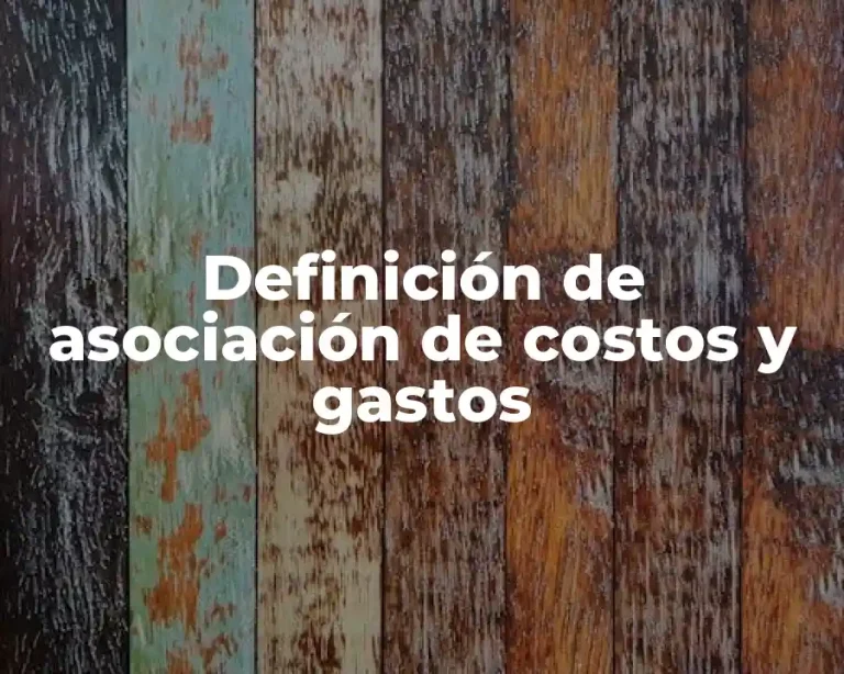 Definición de asociación de costos y gastos