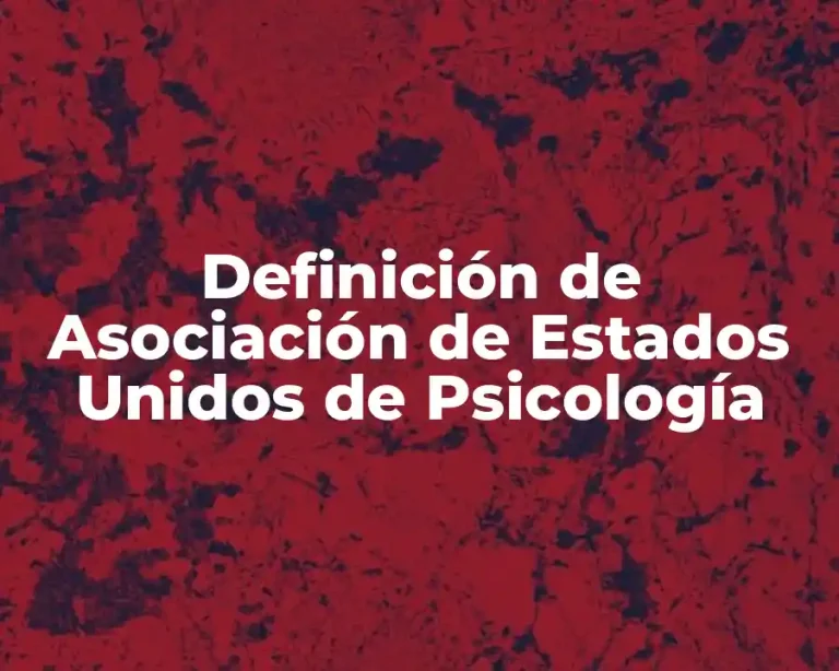 Definición de Asociación de Estados Unidos de Psicología