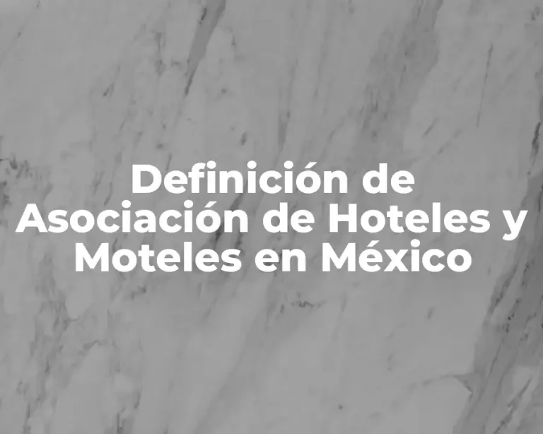 Definición de Asociación de Hoteles y Moteles en México