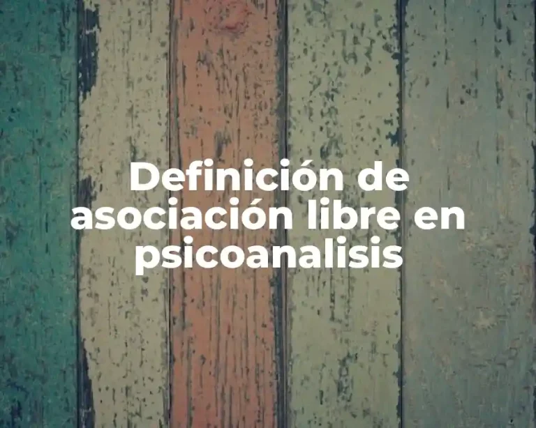 Definición de asociación libre en psicoanalisis