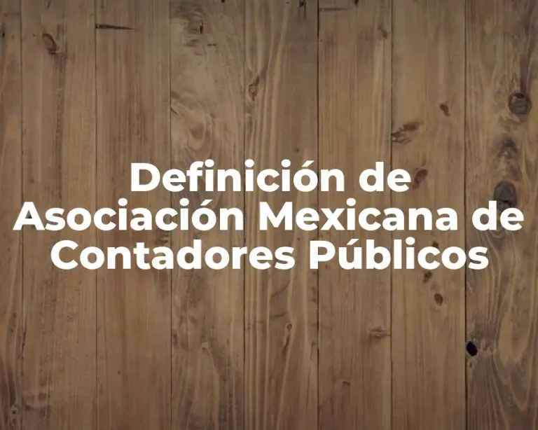 Definición de Asociación Mexicana de Contadores Públicos