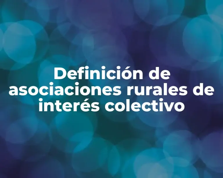 Definición de asociaciones rurales de interés colectivo