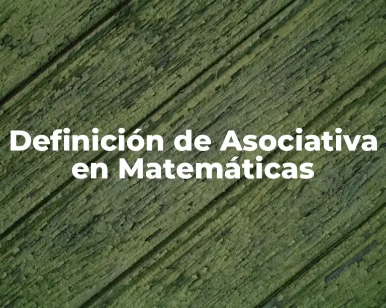 Definición de Asociativa en Matemáticas