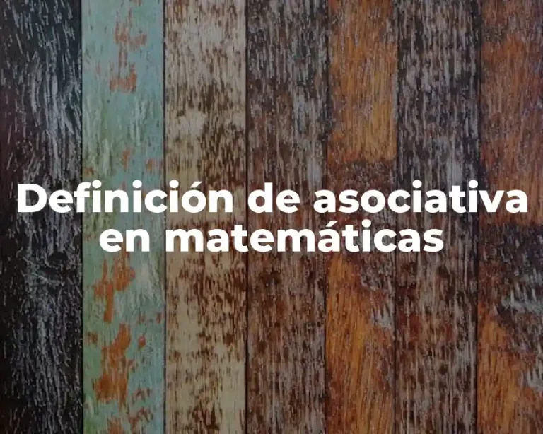 Definición de asociativa en matemáticas