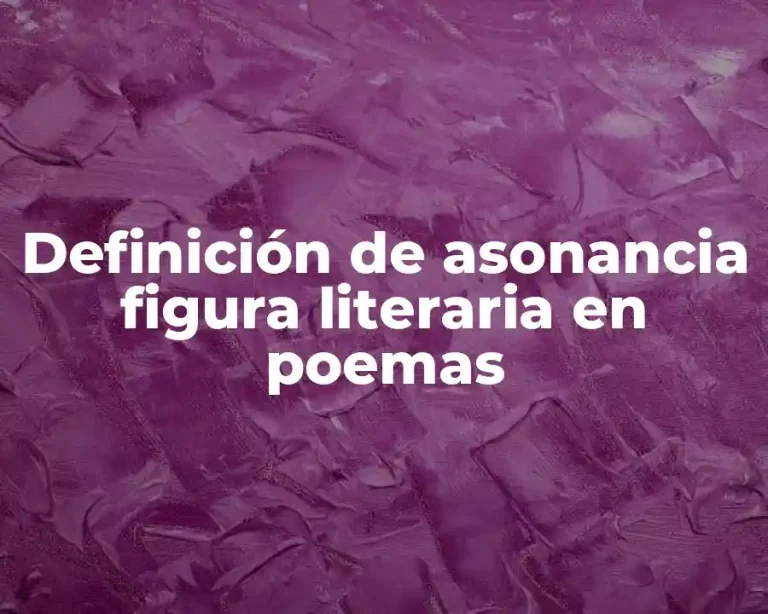 Definición de asonancia figura literaria en poemas