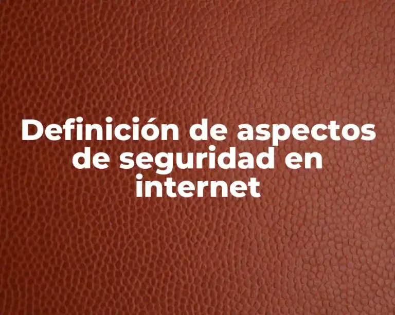 Definición de aspectos de seguridad en internet