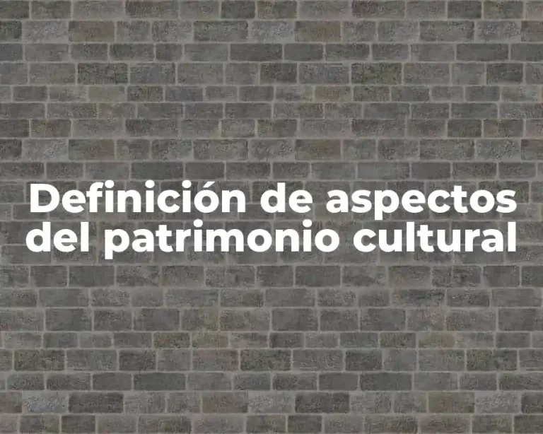 Definición de aspectos del patrimonio cultural