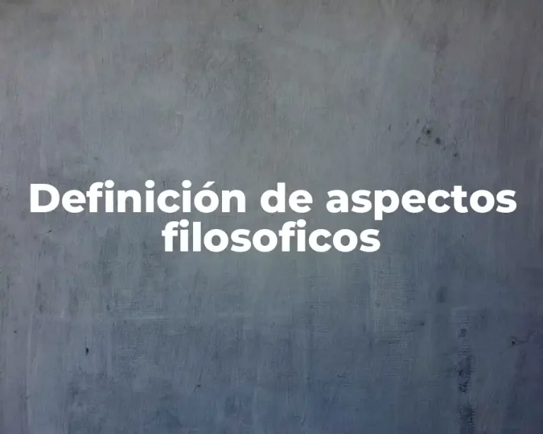 Definición de aspectos filosoficos