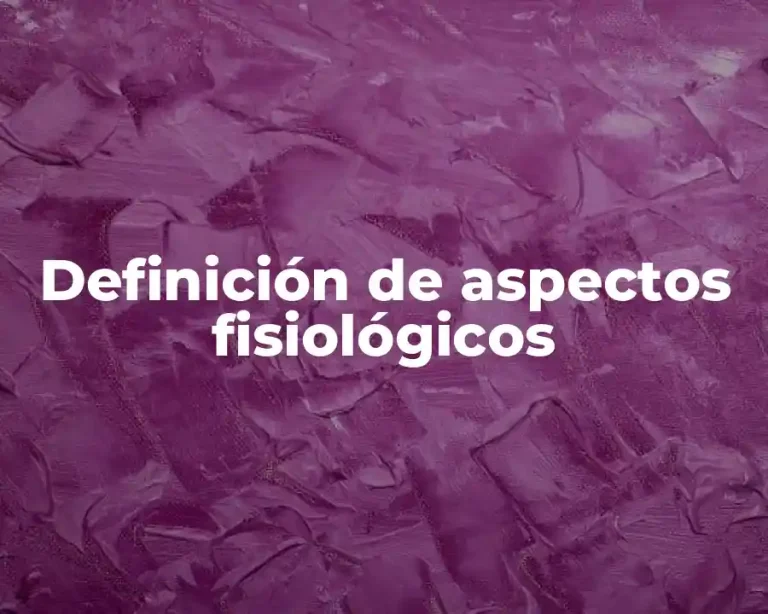 Definición de aspectos fisiológicos
